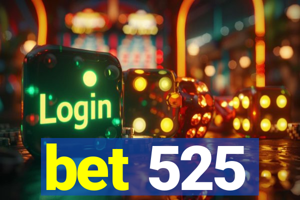 bet 525
