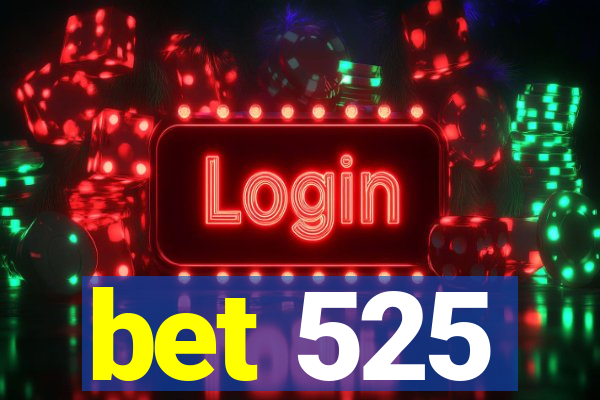 bet 525