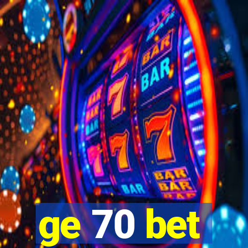 ge 70 bet