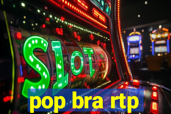 pop bra rtp