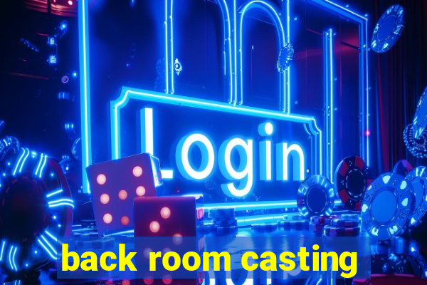 back room casting