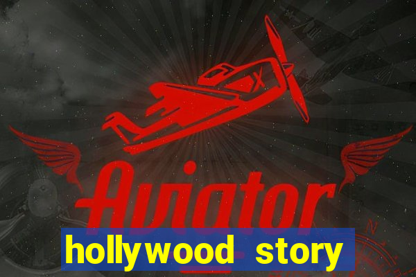 hollywood story dinheiro infinito