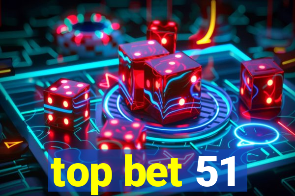 top bet 51