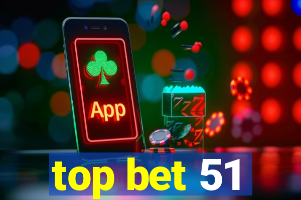 top bet 51