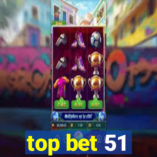 top bet 51