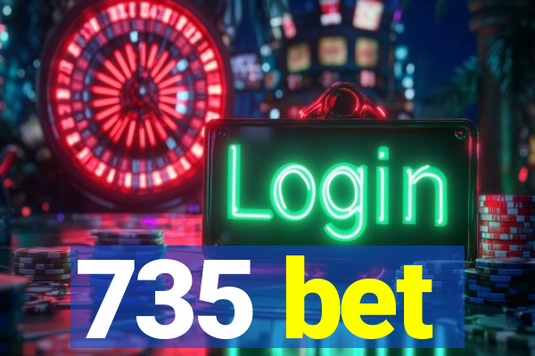 735 bet