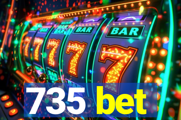 735 bet