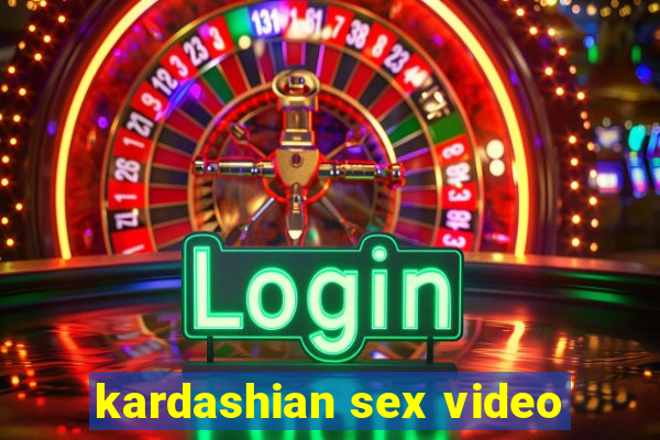 kardashian sex video
