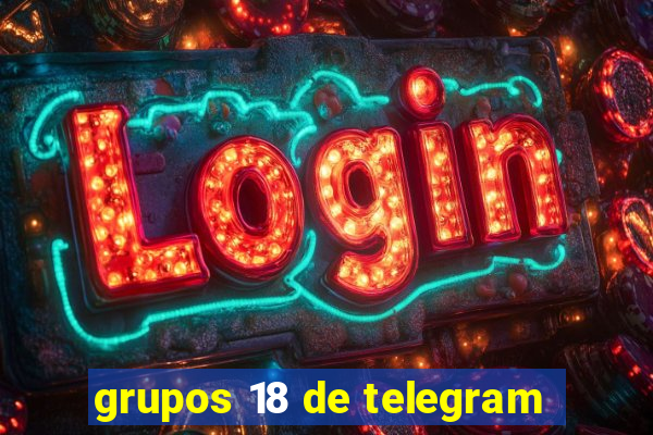 grupos 18 de telegram