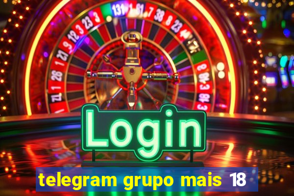 telegram grupo mais 18