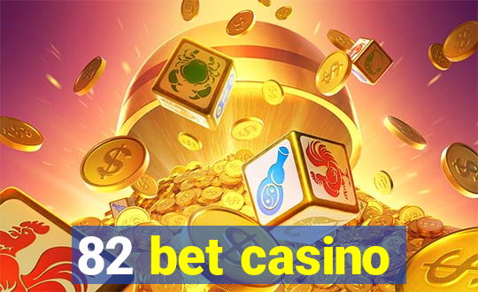 82 bet casino