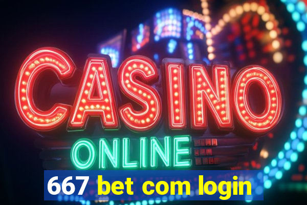 667 bet com login