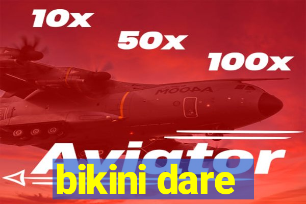 bikini dare