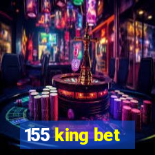 155 king bet