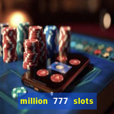 million 777 slots paga mesmo