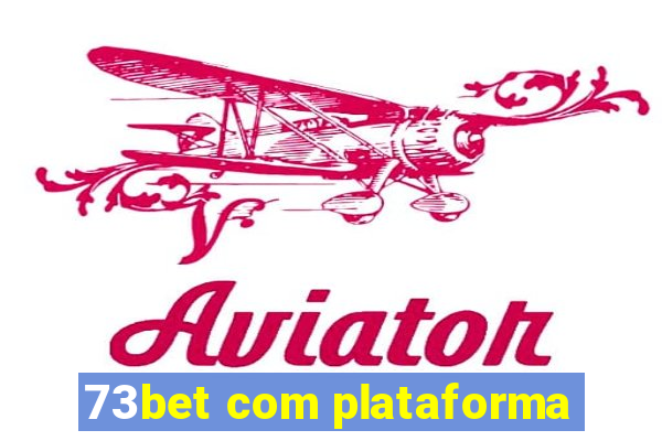 73bet com plataforma