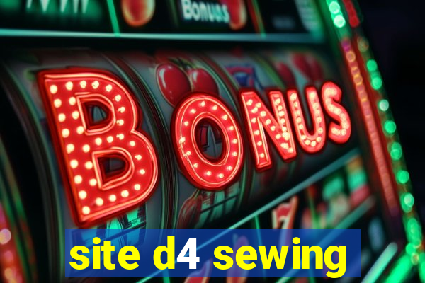 site d4 sewing