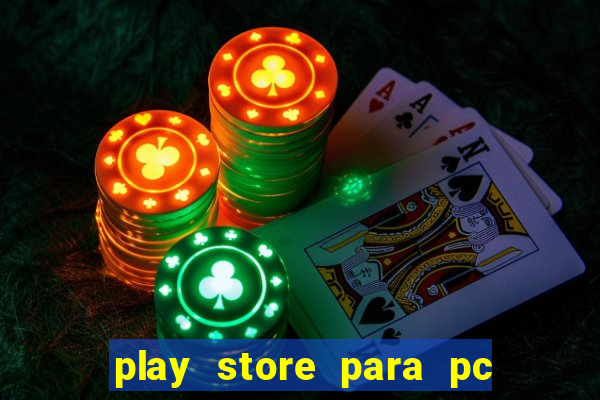 play store para pc windows 7