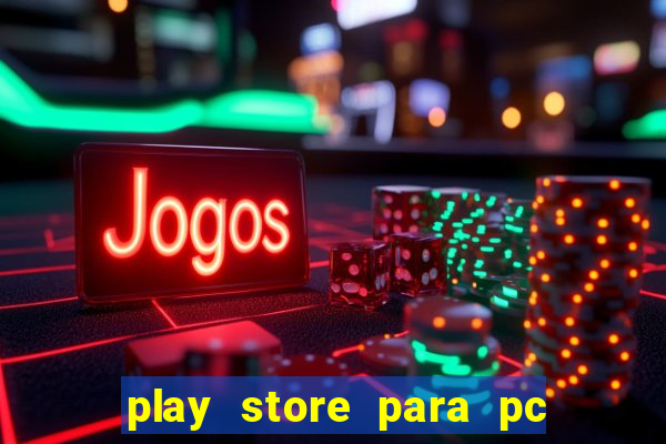 play store para pc windows 7