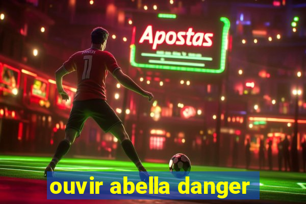 ouvir abella danger