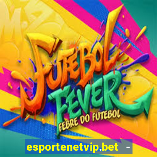 esportenetvip.bet - apostas online