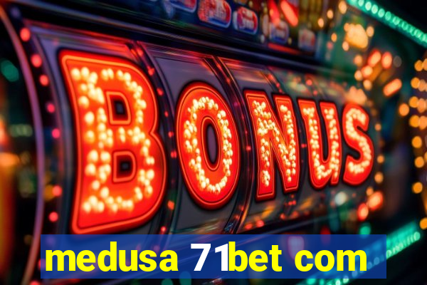 medusa 71bet com