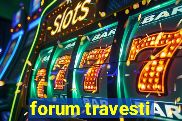 forum travesti