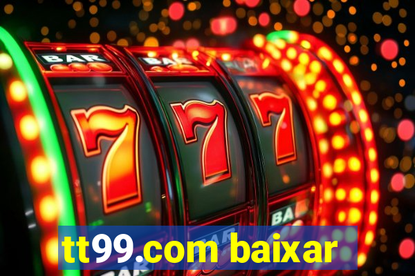 tt99.com baixar
