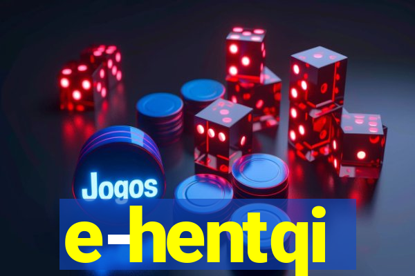 e-hentqi
