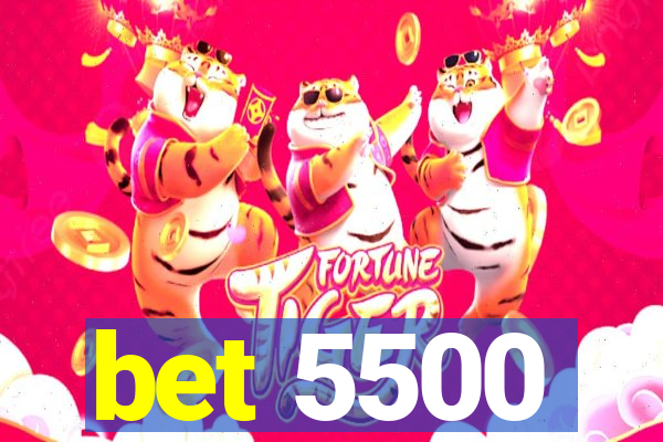 bet 5500