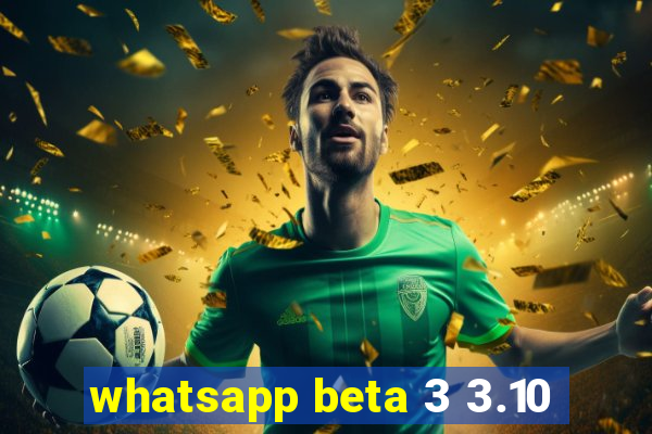 whatsapp beta 3 3.10