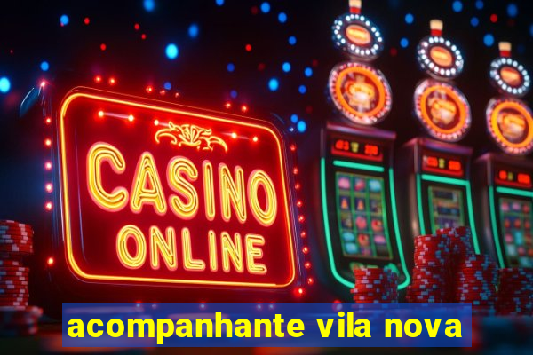 acompanhante vila nova