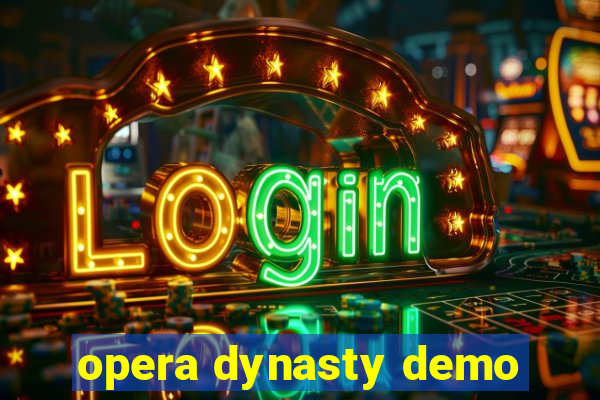 opera dynasty demo