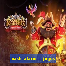cash alarm - jogos e prêmios