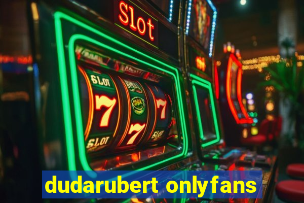 dudarubert onlyfans