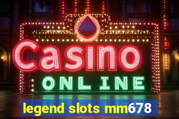 legend slots mm678