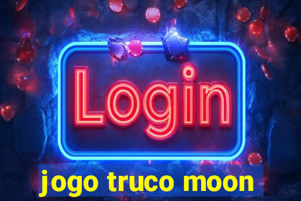 jogo truco moon