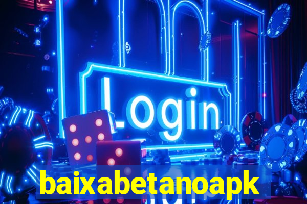 baixabetanoapk