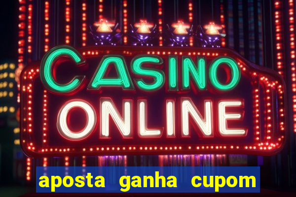 aposta ganha cupom 5 reais