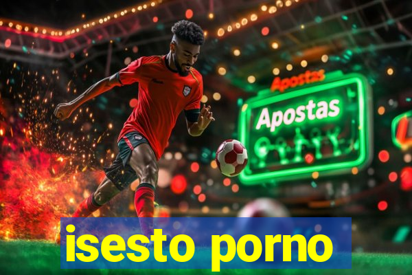 isesto porno