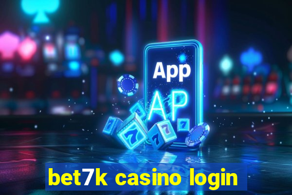 bet7k casino login