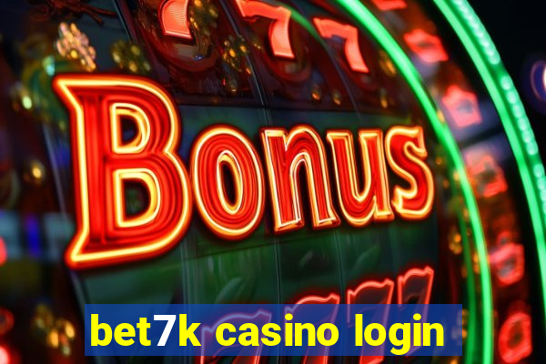 bet7k casino login