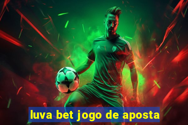 luva bet jogo de aposta