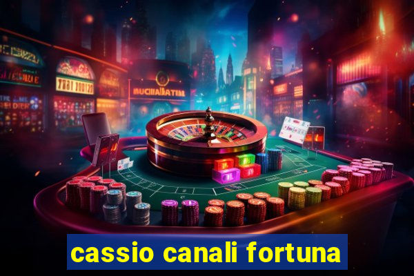 cassio canali fortuna