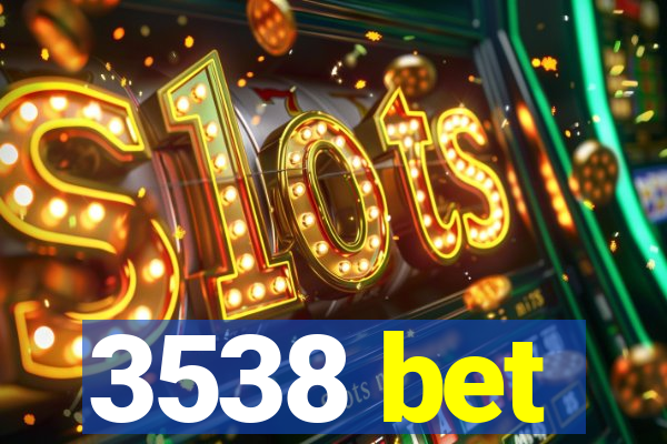 3538 bet
