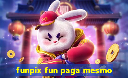 funpix fun paga mesmo