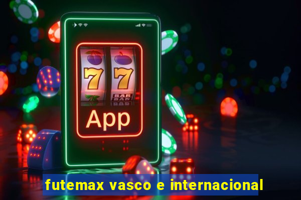 futemax vasco e internacional