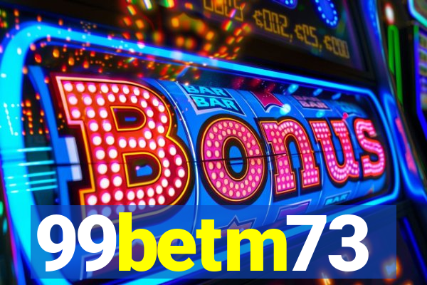 99betm73