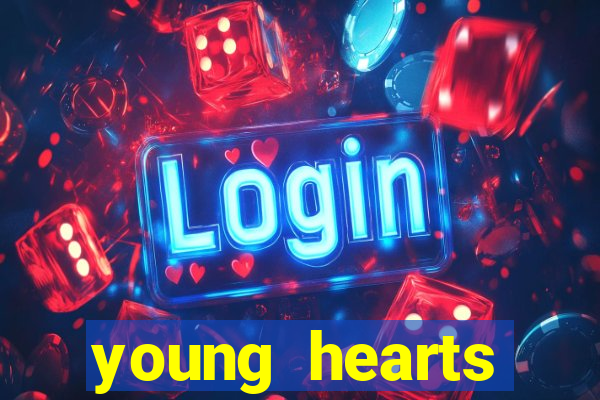 young hearts assistir 2024