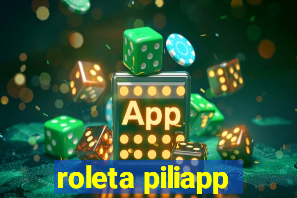 roleta piliapp